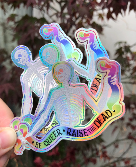 Be Queer- Raise the Dead. Holographic Vinyl Sticker